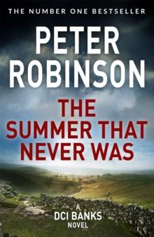 The Summer That Never Was : The 13th novel in the number one bestselling Inspector Alan Banks crime series