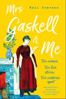 Mrs Gaskell and Me : Two Women, Two Love Stories, Two Centuries Apart