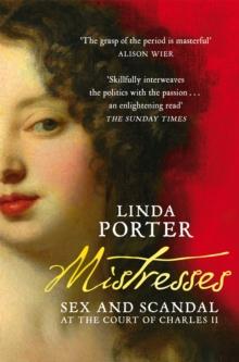 Mistresses : Sex and Scandal at the Court of Charles II