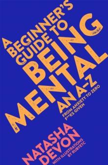 A Beginner's Guide to Being Mental : An A-Z