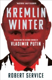 Kremlin Winter : Russia and the Second Coming of Vladimir Putin