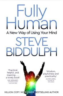 Fully Human : A New Way of Using Your Mind