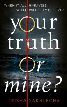 Your Truth or Mine? : A Powerful Psychological Thriller with a Twist You'll Never See Coming