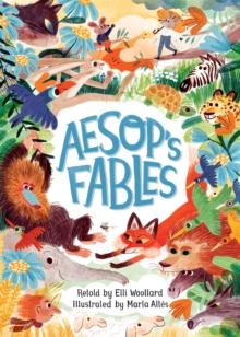 Aesop's Fables, Retold by Elli Woollard