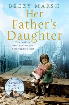 Her Father's Daughter : Two Families. One Man's Secrets. A Moving True Story.