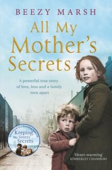 All My Mother's Secrets : A Powerful True Story of Love, Loss and a Family Torn Apart