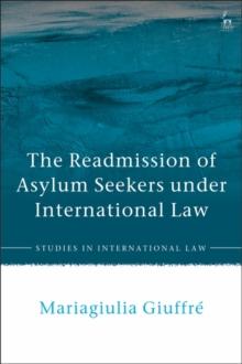 The Readmission of Asylum Seekers under International Law