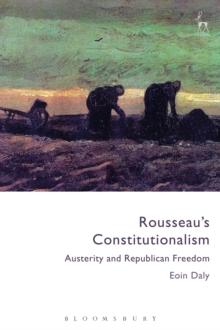 Rousseau's Constitutionalism : Austerity and Republican Freedom