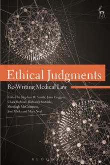 Ethical Judgments : Re-Writing Medical Law