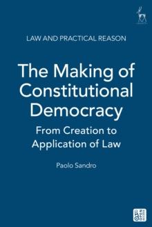 The Making of Constitutional Democracy : From Creation to Application of Law