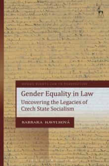 Gender Equality in Law : Uncovering the Legacies of Czech State Socialism