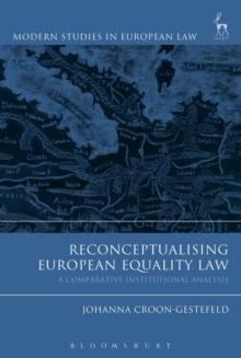 Reconceptualising European Equality Law : A Comparative Institutional Analysis