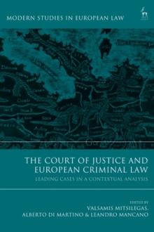 The Court of Justice and European Criminal Law : Leading Cases in a Contextual Analysis