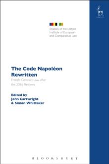 The Code Napoleon Rewritten : French Contract Law After the 2016 Reforms