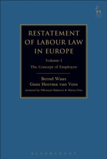 Restatement of Labour Law in Europe : Vol I: the Concept of Employee