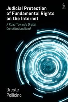 Judicial Protection of Fundamental Rights on the Internet : A Road Towards Digital Constitutionalism?