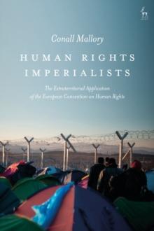 Human Rights Imperialists : The Extraterritorial Application of the European Convention on Human Rights