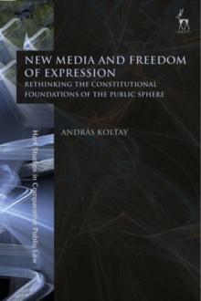 New Media and Freedom of Expression : Rethinking the Constitutional Foundations of the Public Sphere