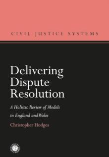 Delivering Dispute Resolution : A Holistic Review of Models in England and Wales