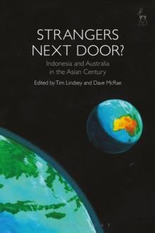 Strangers Next Door? : Indonesia and Australia in the Asian Century