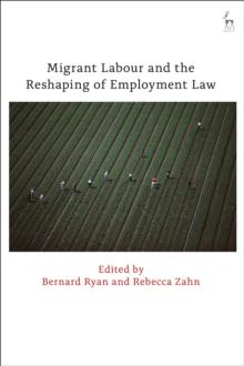 Migrant Labour and the Reshaping of Employment Law