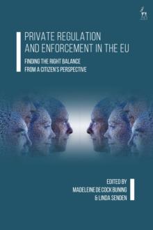 Private Regulation and Enforcement in the EU : Finding the Right Balance from a Citizens Perspective