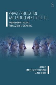 Private Regulation and Enforcement in the EU : Finding the Right Balance from a Citizens Perspective