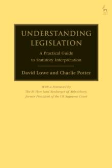 Understanding Legislation : A Practical Guide to Statutory Interpretation