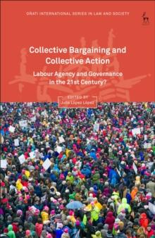 Collective Bargaining and Collective Action : Labour Agency and Governance in the 21st Century?