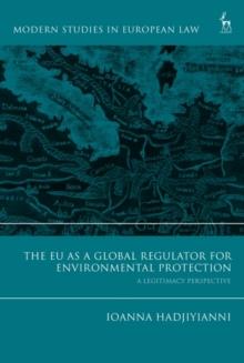 The EU as a Global Regulator for Environmental Protection : A Legitimacy Perspective