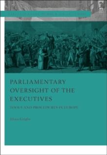 Parliamentary Oversight of the Executives : Tools and Procedures in Europe