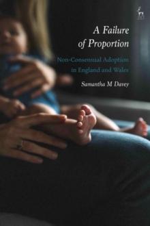 A Failure of Proportion : Non-Consensual Adoption in England and Wales