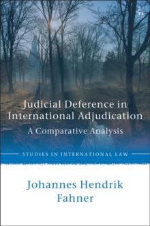 Judicial Deference in International Adjudication : A Comparative Analysis