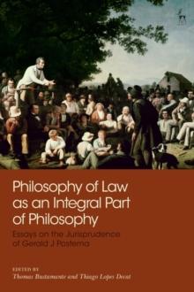 Philosophy of Law as an Integral Part of Philosophy : Essays on the Jurisprudence of Gerald J Postema