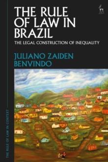 The Rule of Law in Brazil : The Legal Construction of Inequality