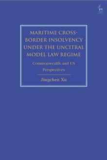 Maritime Cross-Border Insolvency under the UNCITRAL Model Law Regime : Commonwealth and US Perspectives