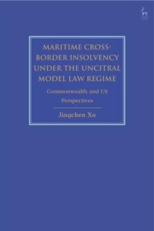 Maritime Cross-Border Insolvency under the UNCITRAL Model Law Regime : Commonwealth and Us Perspectives