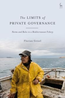 The Limits of Private Governance : Norms and Rules in a Mediterranean Fishery