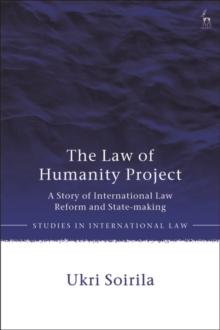 The Law of Humanity Project : A Story of International Law Reform and State-making