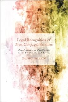 Legal Recognition of Non-Conjugal Families : New Frontiers in Family Law in the Us, Canada and Europe