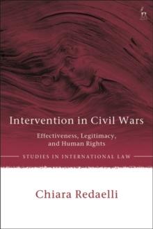 Intervention in Civil Wars : Effectiveness, Legitimacy, and Human Rights