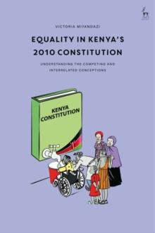 Equality in Kenyas 2010 Constitution : Understanding the Competing and Interrelated Conceptions