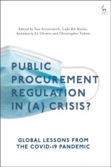 Public Procurement Regulation in (a) Crisis? : Global Lessons from the COVID-19 Pandemic