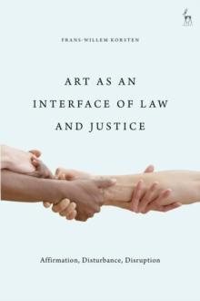 Art as an Interface of Law and Justice : Affirmation, Disturbance, Disruption