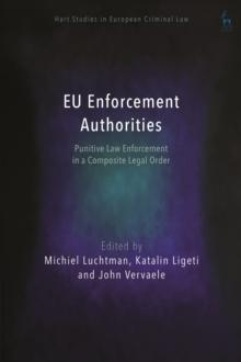 EU Enforcement Authorities : Punitive Law Enforcement in a Composite Legal Order