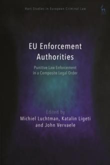 EU Enforcement Authorities : Punitive Law Enforcement in a Composite Legal Order