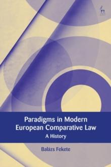 Paradigms in Modern European Comparative Law : A History