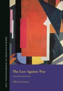 The Law Against War : The Prohibition on the Use of Force in Contemporary International Law