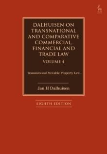 Dalhuisen on Transnational and Comparative Commercial, Financial and Trade Law Volume 4 : Transnational Movable Property Law