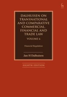 Dalhuisen on Transnational and Comparative Commercial, Financial and Trade Law Volume 6 : Financial Regulation